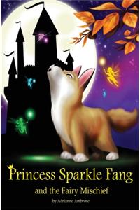 Princess Sparkle Fang and the Fairy Mischief