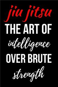 Jiu Jitsu The Art Of Intelligence Over Brute Strength