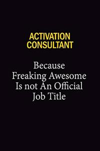 Activation Consultant Because Freaking Awesome Is Not An Official Job Title