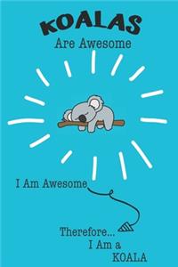 Koalas Are Awesome I Am Awesome Therefore I Am a Koala