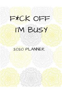 F*ck Off I'm Busy 2020 Planner