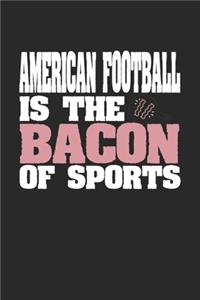 American Football Is The Bacon of Sports