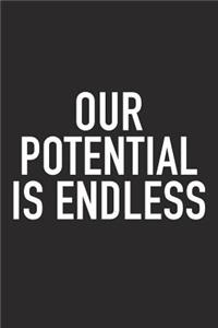 Our Potential Is Endless