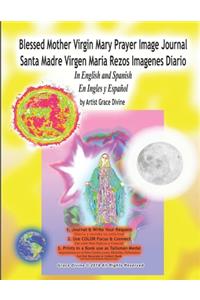 Blessed Mother Virgin Mary Prayer Image Journal Santa Madre Virgen Maria Rezos Imagenes Diario In English and Spanish En Ingles y Español by Artist Grace Divine