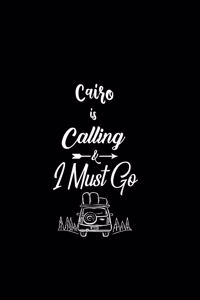 Cairo Is Calling & I Must Go