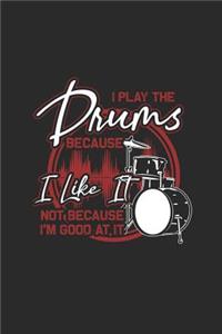 I Play the Drums Because I Like