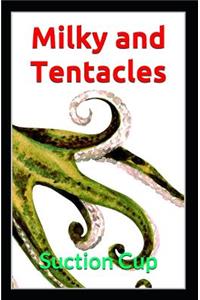 Milky and Tentacles