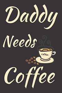 Daddy Needs Coffee