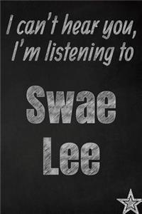 I can't hear you, I'm listening to Swae Lee creative writing lined journal