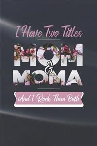 I Have Two Title Mom And Moma And I Rock Them Both