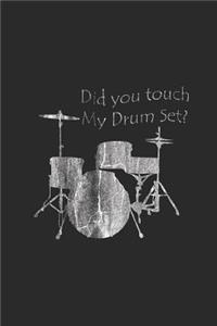 Did You Touch My Drum Set?