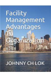 Facility Management Advantages To Organization