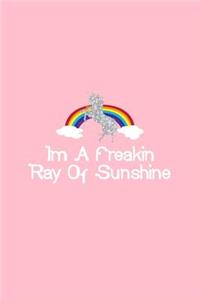 Im A Freakin Ray Of Sunshine Unicorn Rainbow