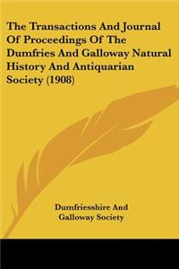 Transactions And Journal Of Proceedings Of The Dumfries And Galloway Natural History And Antiquarian Society (1908)
