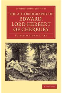 The Autobiography of Edward, Lord Herbert of Cherbury