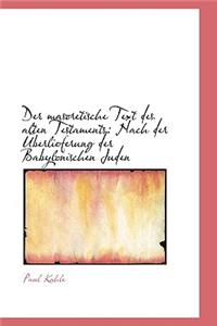 Der Masoretische Text Des Alten Testaments: Nach Der Uberlieferung Der Babylonischen Juden