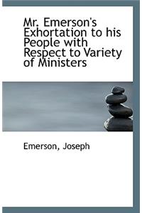 Mr. Emerson's Exhortation to His People with Respect to Variety of Ministers