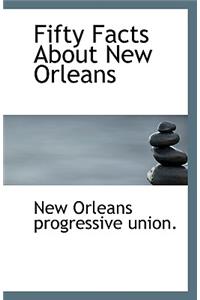 Fifty Facts About New Orleans