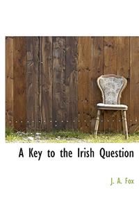 A Key to the Irish Question