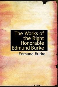 The Works of the Right Honorable Edmund Burke