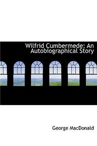 Wilfrid Cumbermede; An Autobiographical Story