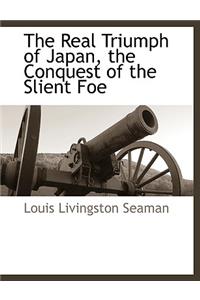 The Real Triumph of Japan, the Conquest of the Slient Foe
