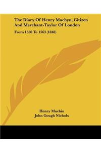 Diary Of Henry Machyn, Citizen And Merchant-Taylor Of London