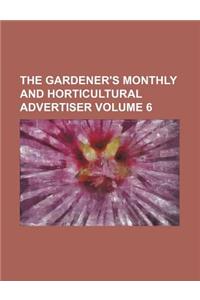 The Gardener's Monthly and Horticultural Advertiser Volume 6