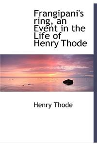 Frangipani's Ring, an Event in the Life of Henry Thode