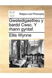 Gweledigaetheu y Bardd Cwsc. y Rhann Gyntaf.