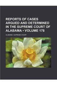 Reports of Cases Argued and Determined in the Supreme Court of Alabama (Volume 178)