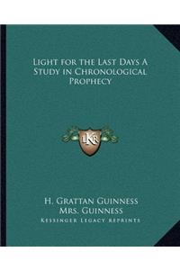 Light for the Last Days a Study in Chronological Prophecy