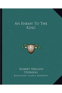 Enemy To The King