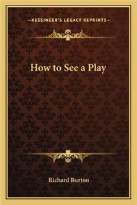 How to See a Play