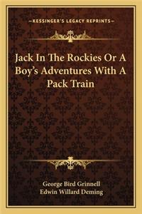 Jack in the Rockies or a Boy's Adventures with a Pack Train