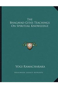 The Bhagavad Gita's Teachings on Spiritual Knowledge