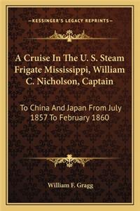 Cruise in the U. S. Steam Frigate Mississippi, William C. Nicholson, Captain