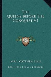 The Queens Before the Conquest V1