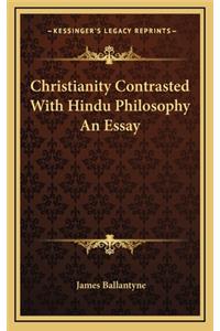 Christianity Contrasted with Hindu Philosophy an Essay