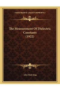 The Measurement of Dielectric Constants (1922)