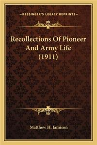 Recollections of Pioneer and Army Life (1911)