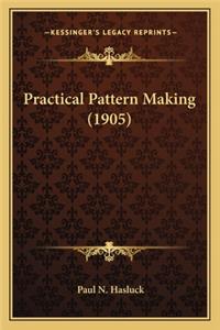 Practical Pattern Making (1905)