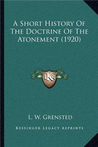 Short History Of The Doctrine Of The Atonement (1920)