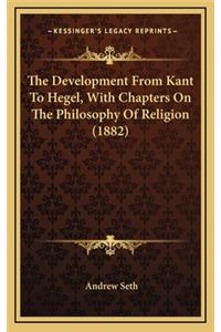 Development From Kant To Hegel, With Chapters On The Philosophy Of Religion (1882)