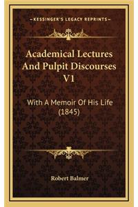 Academical Lectures and Pulpit Discourses V1