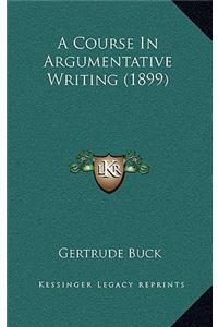 A Course in Argumentative Writing (1899)