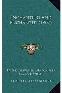 Enchanting and Enchanted (1907)