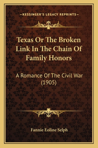 Texas Or The Broken Link In The Chain Of Family Honors