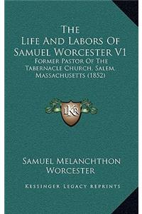 The Life And Labors Of Samuel Worcester V1