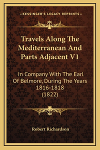 Travels Along the Mediterranean and Parts Adjacent V1